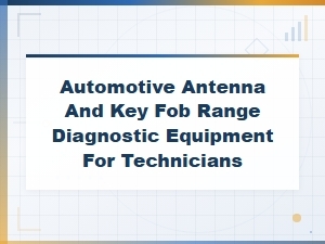 Automotive Antenna and Key Fob Range Diagnostic Equipment for Technicians