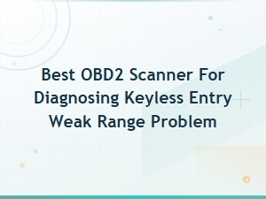 Best Obd2 Scanners to Diagnose Keyless Entry Weak Range Problems