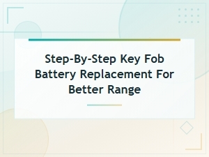 Step-By-Step Key Fob Battery Replacement to Improve Range